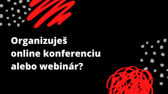 Organizuješ online konferenciu alebo webinár?